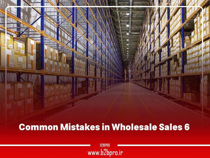 6 Common Mistakes in Wholesale Sales